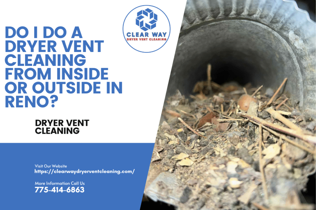 Do I Do a Dryer Vent Cleaning From Inside or Outside in Reno?